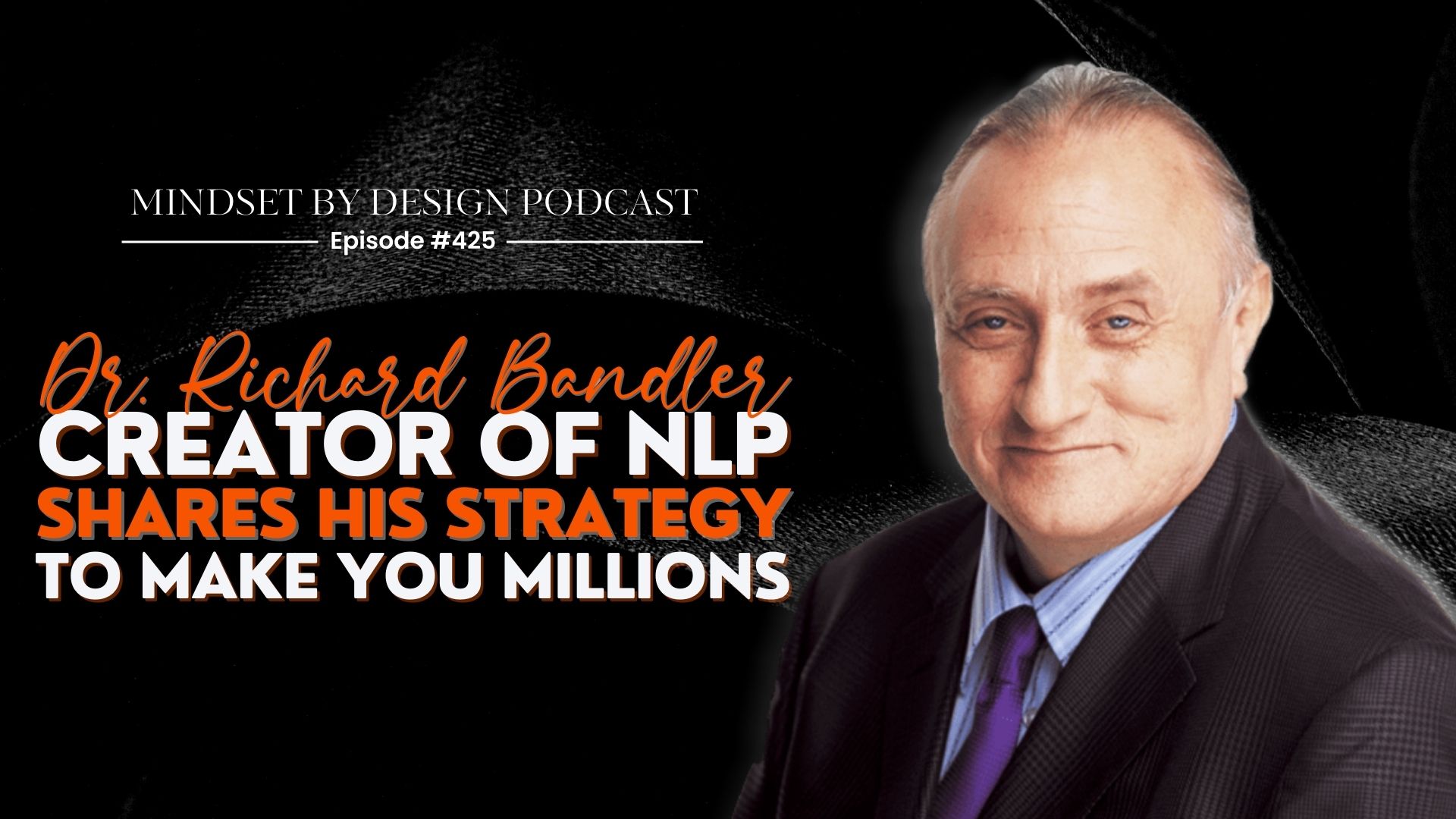 Dr Richard Bandler Creator of NLP Shares His Strategy To Make You Millions
